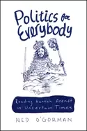 Image of politics for everybody reading hannah arendt in uncertain times