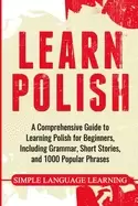 Image of learn polish a comprehensive guide to learning polish for beginners includi