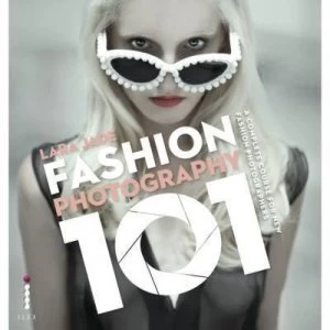 Image of Fashion Photography 101 by Lara Jade Paperback