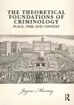 Image of The Theoretical Foundations of Criminology by Jayne Mooney