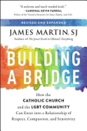 Image of building a bridge how the catholic church and the lgbt community can enter