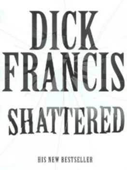 Image of Shattered by Dick Francis Paperback