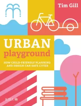 Image of Urban PlaygroundHow Child-Friendly Planning and Design Can Save Cities