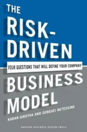 Image of The risk-driven business model by Karan Girotra