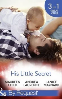 Image of His Little Secret by Maureen Child and Andrea Laurence and Janice Maynard Paperback