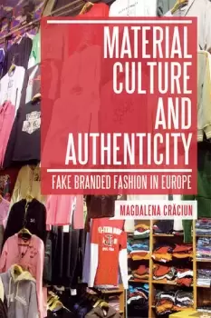 Image of Material Culture and Authenticity Fake Branded Fashion in Europe