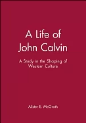 Image of life of john calvin a study in the shaping of western culture