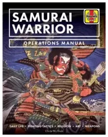 Image of Samurai Warrior Operations Manual : Daily Life * Fighting Tactics * Religion * Art * Weapons