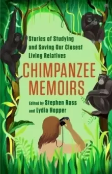 Image of Chimpanzee Memoirs : Stories of Studying and Saving Our Closest Living Relatives