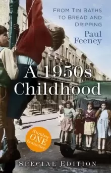 Image of A 1950s Childhood Special Edition : From Tin Baths to Bread and Dripping