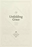 Image of unfolding grace 40 guided readings through the bible 40 guided readings thr