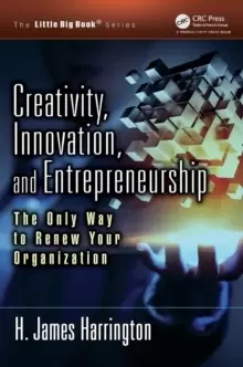 Image of Creativity, Innovation, and Entrepreneurship : The Only Way to Renew Your Organization