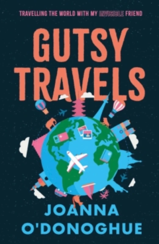 Image of Gutsy Travels : Travelling the World With My Invisible Friend Paperback / softback
