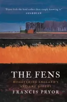 Image of The Fens : Discovering England's Ancient Depths