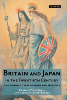 Image of Britain and Japan in the Twentieth Century by Philip Towle and Margaret Kosuge Hardback
