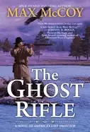 Image of ghost rifle a novel of americas last frontier