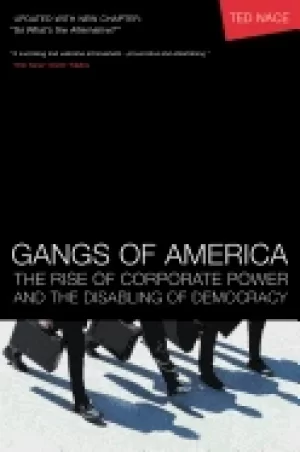 Image of gangs of america the rise of corporate power and the disabling of democracy