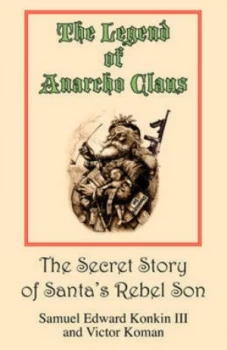 Image of Legend of Anarcho Claus by Samuel Edward Konkin Iii Paperback