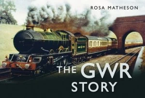 Image of The Gwr Story by Rosa Matheson Hardback