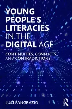 Image of Young People's Literacies in the Digital AgeContinuities Conflicts and Contradictions