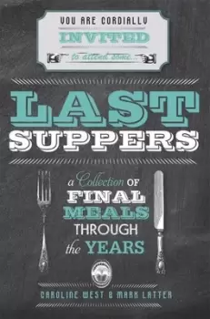 Image of Last suppers by Caroline West