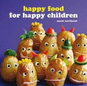 Image of Happy Food for Happy Children by Mark Northeast and Mark Northeast and Mark Northeast Hardback