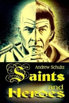 Image of Saints and Heroes by Andrew E Schultz Paperback