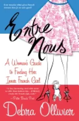 Image of entre nous a womans guide to finding her inner french girl