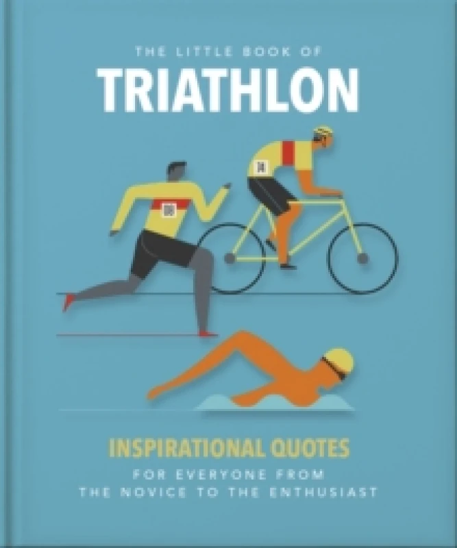 Image of The Little Book of Triathlon : Inspirational Quotes for Everyone from the Novice to the Enthusiast Hardback