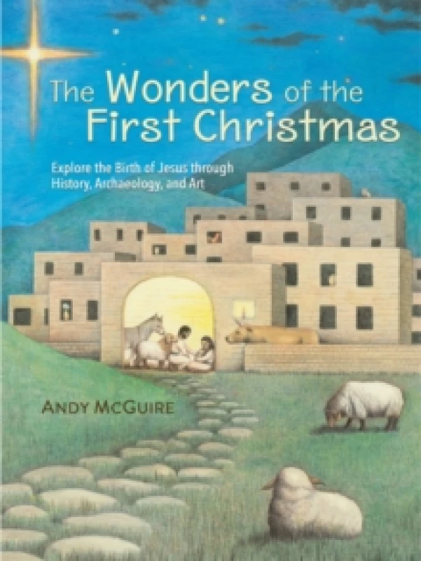 Image of The Wonders of the First Christmas : Explore the Birth of Jesus through History, Archaeology, and Art Hardback