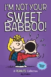Image of I'm Not Your Sweet Babboo! : A PEANUTS Collection