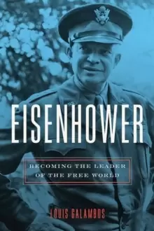 Image of Eisenhower : Becoming the Leader of the Free World