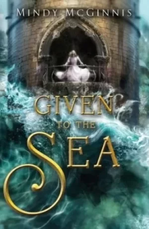 Image of Given to the sea by Mindy McGinnis