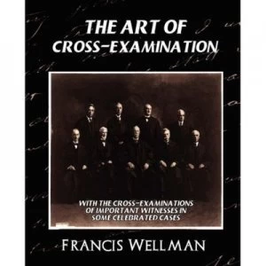 Image of Art of Cross-Examination new Edition by Wellman Francis Wellman Paperback