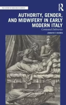 Image of Authority, Gender, and Midwifery in Early Modern Italy : Contested Deliveries