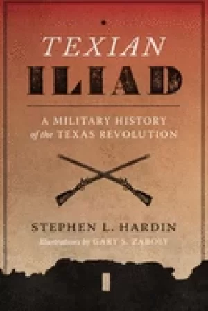 Image of texian iliad a military history of the texas revolution 1835 1836