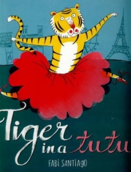 Image of Tiger in a Tutu by Fabi Santiago Hardback