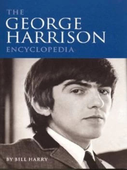 Image of The George Harrison Encyclopedia by Bill Harry Hardback