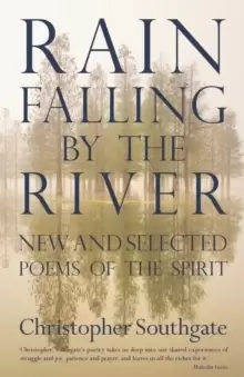 Image of Rain Falling by the River : New and selected poems of the spirit