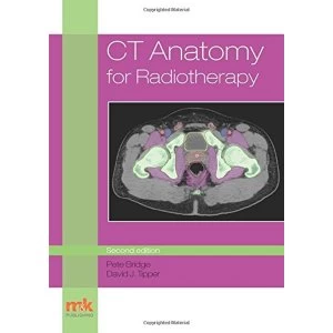 Image of CT Anatomy for Radiotherapy by Peter Bridge, David Tipper (Paperback, 2017)