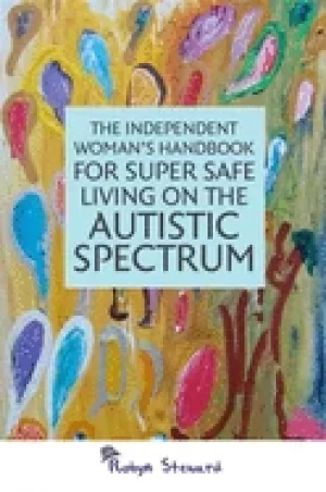 Image of independent womans handbook for super safe living on the autistic spectrum