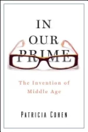Image of in our prime the invention of middle age