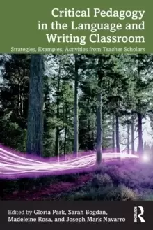 Image of Critical Pedagogy in the Language and Writing Classroom : Strategies, Examples, Activities from Teacher Scholars