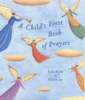 Image of A Childs First Book of Prayers by Lois Rock Hardback