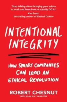 Image of Intentional Integrity : How Smart Companies Can Lead an Ethical Revolution - and Why That's Good for All of Us