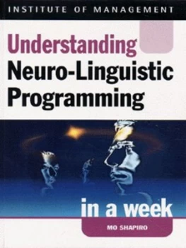 Image of Understanding Neuro-Linguistic Programming in a Week by Mo Shapiro Paperback