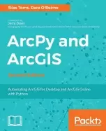 Image of arcpy and arcgis second edition automating arcgis for desktop and arcgis on