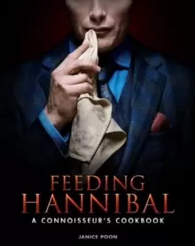 Image of Feeding Hannibal: A Connoisseur's Cookbook