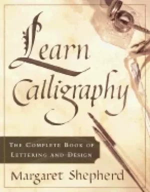 Image of learn calligraphy the complete book of lettering and design