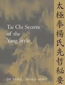 Image of Tai Chi Secrets of the Yang Style : Chinese Classics, Translations, Commentary